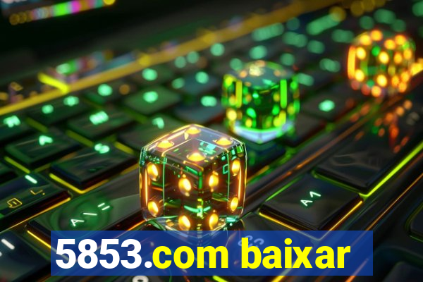 5853.com baixar